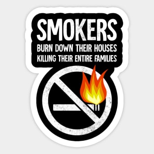 smokers burn down their houses killing their entire families Sticker